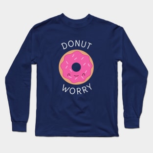 Donut Worry Pun Funny T-Shirt Long Sleeve T-Shirt